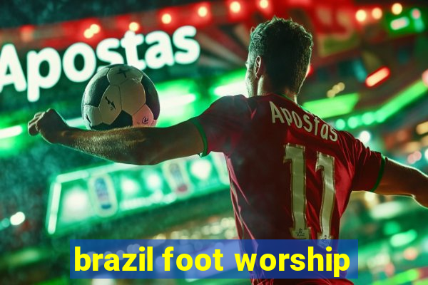 brazil foot worship